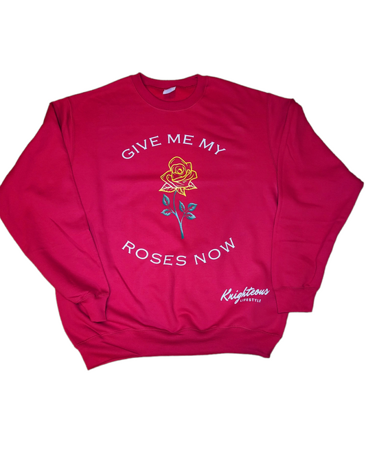 Give Me My Roses Now Crewneck