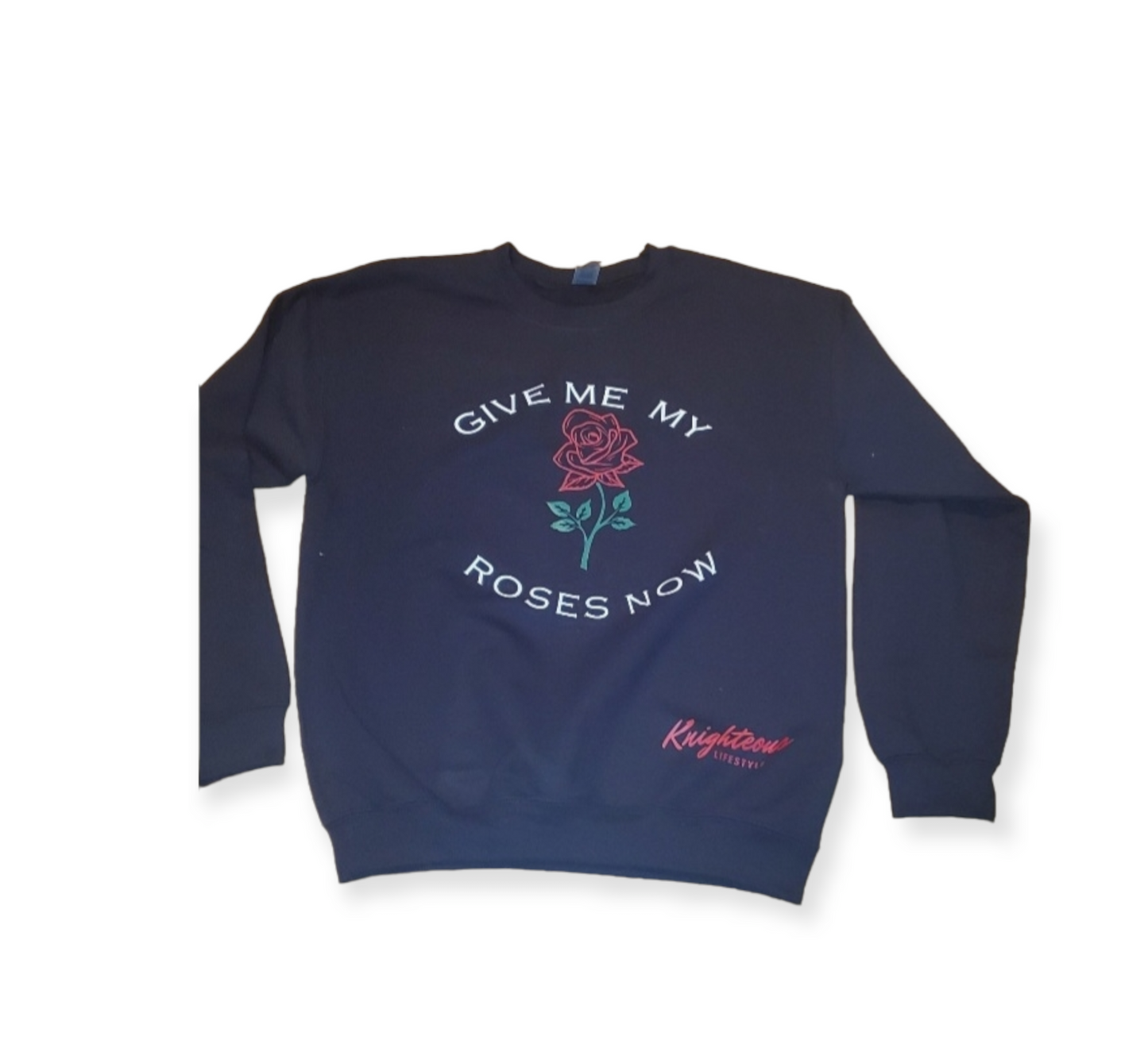 Give Me My Roses Now Crewneck