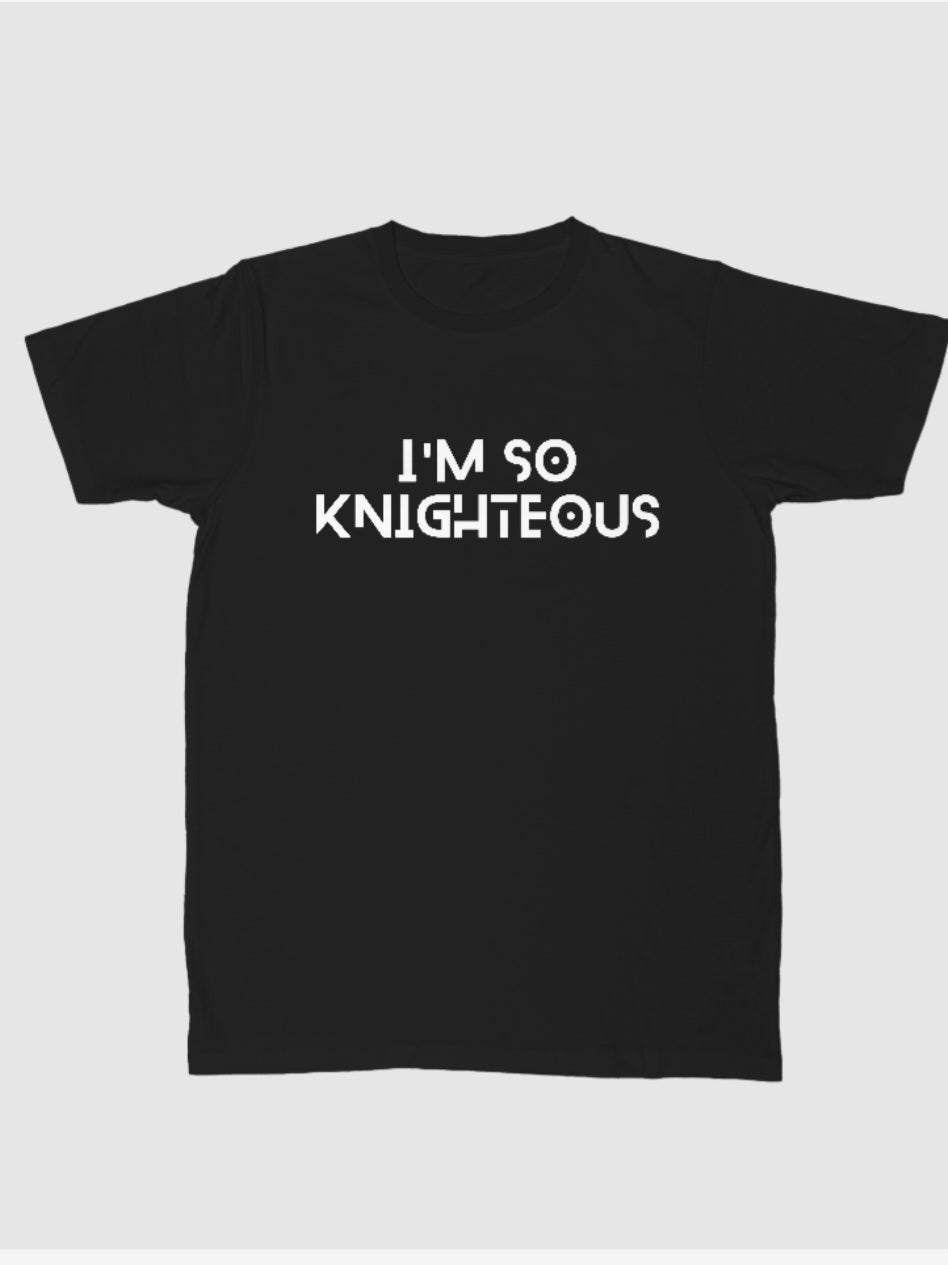 Im So Knighteous tee