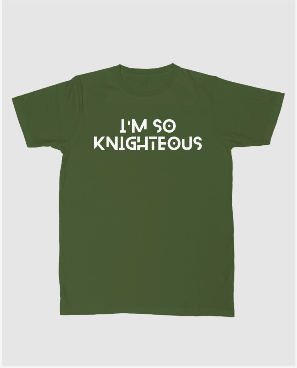 "Im So Knighteous" tee