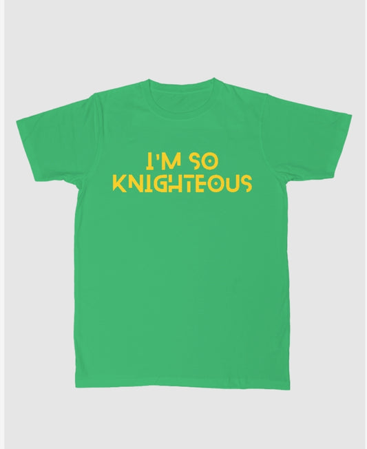 Im So Knighteous tee