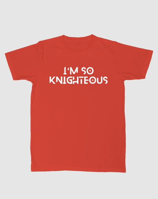 "Im So Knighteous" tee