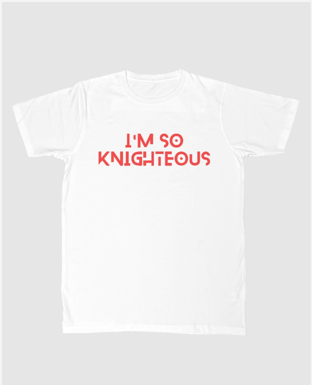 Im So Knighteous tee